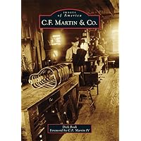 C.F. Martin & Co. (Images of America) C.F. Martin & Co. (Images of America) Paperback Hardcover Mass Market Paperback
