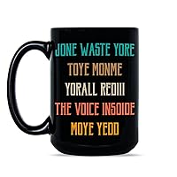 Jone Waste Yore Toye Mug Jone Waste Yore Toye Monme Yorall Coffee Cup