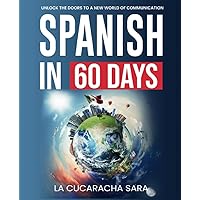 Spanish in 60 Days: The Language Learning Workbook to Help You Speak Just Like the Locals With Common Slang Words and Phrases, Conversation Starters, and Grammar Rules to Live By! Spanish in 60 Days: The Language Learning Workbook to Help You Speak Just Like the Locals With Common Slang Words and Phrases, Conversation Starters, and Grammar Rules to Live By! Paperback Audible Audiobook Kindle Hardcover