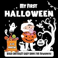 my first Halloween High Contrast Baby Book for Newborns: Black and White Pictures for 0-12 Months; 55 Images to Develop your Babies Eyesight; Makes a Great New Baby Gift