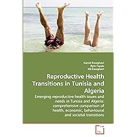 Reproductive Health Transitions in Tunisia and Algeria Reproductive Health Transitions in Tunisia and Algeria Paperback