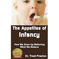 How We Believe: The Appetites of Infancy: How We Grow Up Believing What We Believe (Advice & How To Book 1) How We Believe: The Appetites of Infancy: How We Grow Up Believing What We Believe (Advice & How To Book 1) Kindle Paperback