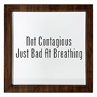 Los Drinkware Hermanos Not Contagious Just Bad At Breathing - Funny Decor Sign Wall Art In Full Print With Wood Frame, 12X12