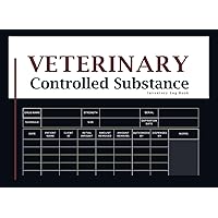 Veterinary Controlled Substance Inventory Log Book: A Simplified Record Book of Controlled Drugs and Substances for Animal Clinics and Hospitals
