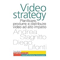 Videostrategy: Pianificare, produrre e distribuire video ad altro impatto (Italian Edition) Videostrategy: Pianificare, produrre e distribuire video ad altro impatto (Italian Edition) Kindle