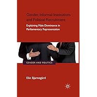 Gender, Informal Institutions and Political Recruitment: Explaining Male Dominance in Parliamentary Representation (Gender and Politics) Gender, Informal Institutions and Political Recruitment: Explaining Male Dominance in Parliamentary Representation (Gender and Politics) Kindle Hardcover Paperback