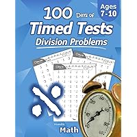 Humble Math - 100 Days of Timed Tests: Division: Grades 3-5, Math Drills, Digits 0-12, Reproducible Practice Problems