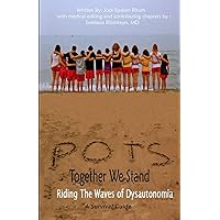 POTS - Together We Stand: Riding the Waves of Dysautonomia POTS - Together We Stand: Riding the Waves of Dysautonomia Paperback Kindle