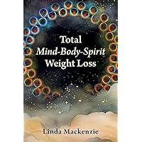 Total Mind-Body-Spirit Weight Loss Total Mind-Body-Spirit Weight Loss Paperback Kindle Audible Audiobook