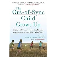 The Out-of-Sync Child Grows Up: Coping with Sensory Processing Disorder in the Adolescent and Young Adult Years (The Out-of-Sync Child Series) The Out-of-Sync Child Grows Up: Coping with Sensory Processing Disorder in the Adolescent and Young Adult Years (The Out-of-Sync Child Series) Paperback Audible Audiobook Kindle