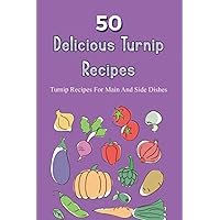 Easy Turnips Cookbook,Delicious Turnip Recipes,Simple Guide To Turnips,What Recipes Can I Make With Turnips ?,Turnip Recipes For Main And Side Dishes, ... To Cook Turnips,Delicious Turnip Dishes,Old F