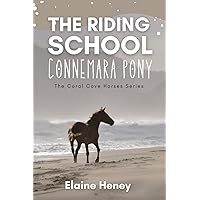 The Riding School Connemara Pony - The Coral Cove Horses Series (Coral Cove Horse Adventures for Girls and Boys)