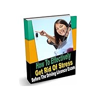 How to effectively get rid of stress before the Driving Licence exam: Get more relaxed and self-confident in the Driving Licence exam How to effectively get rid of stress before the Driving Licence exam: Get more relaxed and self-confident in the Driving Licence exam Kindle