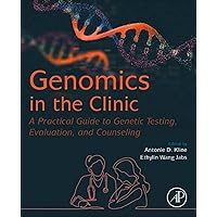 Genomics in the Clinic: A Practical Guide to Genetic Testing, Evaluation, and Counseling Genomics in the Clinic: A Practical Guide to Genetic Testing, Evaluation, and Counseling Paperback Kindle