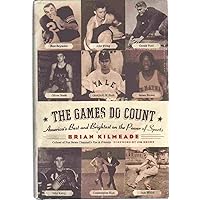 *THE GAMES DO COUNT*: America's Best and Brightest on the Power of Sports *THE GAMES DO COUNT*: America's Best and Brightest on the Power of Sports Hardcover Kindle Paperback
