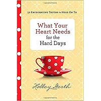 What Your Heart Needs for the Hard Days: 52 Encouraging Truths to Hold On To What Your Heart Needs for the Hard Days: 52 Encouraging Truths to Hold On To Hardcover Kindle Audible Audiobook Preloaded Digital Audio Player