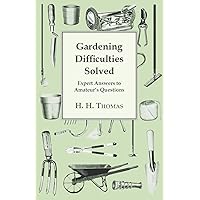 Gardening Difficulties Solved - Expert Answers to Amateur's Questions