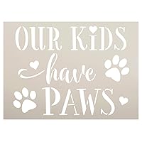 Our Kids Have Paws Stencil by StudioR12 | DIY Dog Cat Print Home Decor Gift | Craft & Paint Wood Sign | Reusable Round Mylar Template | Select Size (9.75 inches x 13.5 inches)