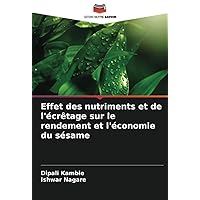 Effet des nutriments et de l'écrêtage sur le rendement et l'économie du sésame (French Edition)