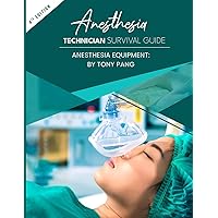Anesthesia Technician Survival Guide 4th Edition: Anesthesia Equipment Anesthesia Technician Survival Guide 4th Edition: Anesthesia Equipment Paperback