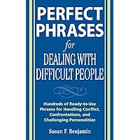 Perfect Phrases for Dealing with Difficult People: Hundreds of Ready-to-Use Phrases for Handling Conflict, Confrontations and Challenging Personalities Perfect Phrases for Dealing with Difficult People: Hundreds of Ready-to-Use Phrases for Handling Conflict, Confrontations and Challenging Personalities Paperback Audible Audiobook Kindle