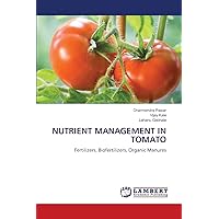 NUTRIENT MANAGEMENT IN TOMATO: Fertilizers, Biofertilizers, Organic Manures