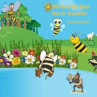 OH! NO! My Eyes Are In Trouble (Bessie Busy Bee) OH! NO! My Eyes Are In Trouble (Bessie Busy Bee) Kindle Paperback