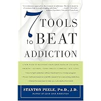 7 Tools to Beat Addiction: A New Path to Recovery from Addictions of Any Kind: Smoking, Alcohol, Food, Drugs, Gambling, Sex, Love 7 Tools to Beat Addiction: A New Path to Recovery from Addictions of Any Kind: Smoking, Alcohol, Food, Drugs, Gambling, Sex, Love Paperback Kindle