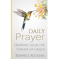 Daily Prayer: Drawing Near the Throne of Grace: (Praying through Hebrews) (Having a Biblical Conversation with God)