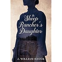 The Sheep Rancher's Daughter The Sheep Rancher's Daughter Paperback Kindle