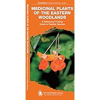 Medicinal Plants of the Eastern Woodlands: A Waterproof Folding Guide to Familiar Species (Outdoor Skills and Preparedness) Medicinal Plants of the Eastern Woodlands: A Waterproof Folding Guide to Familiar Species (Outdoor Skills and Preparedness) Pamphlet