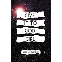 Give It To God, Girl Give It To God, Girl Paperback Kindle