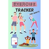 Exercise Tracker for Adults: A colorful, fun Log to keep track of Exercise Activities | men, women, runners, joggers, weight lifters, etc. Exercise Tracker for Adults: A colorful, fun Log to keep track of Exercise Activities | men, women, runners, joggers, weight lifters, etc. Paperback