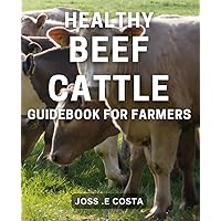 Healthy Beef Cattle Guidebook for Farmers: Reduced risk of disease through proper nutrition and health management