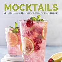 Mocktails (Non-Alcoholic Drinks Recipe Book): 80+ Easy-to-Make Low-Sugar Mocktails for Every Occasion Mocktails (Non-Alcoholic Drinks Recipe Book): 80+ Easy-to-Make Low-Sugar Mocktails for Every Occasion Paperback Kindle Hardcover
