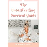 The Breastfeeding Survival Guide The Breastfeeding Survival Guide Paperback Kindle