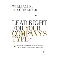 Lead Right for Your Company's Type: How to Connect Your Culture with Your Customer Promise Lead Right for Your Company's Type: How to Connect Your Culture with Your Customer Promise Kindle Audible Audiobook Hardcover Paperback