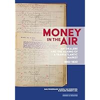 Money in the Air: Art Dealers and the Making of a Transatlantic Market, 1880–1930 (Issues & Debates)