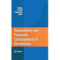 Hepatobiliary and Pancreatic Carcinogenesis in the Hamster Hepatobiliary and Pancreatic Carcinogenesis in the Hamster Kindle Hardcover Paperback