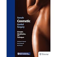 Female Cosmetic Genital Surgery: Concepts, classification, and techniques Female Cosmetic Genital Surgery: Concepts, classification, and techniques Hardcover Kindle Paperback