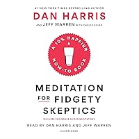 Meditation for Fidgety Skeptics: A 10% Happier How-to Book Meditation for Fidgety Skeptics: A 10% Happier How-to Book Audible Audiobook Paperback Kindle Hardcover Spiral-bound Audio CD