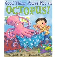 Good Thing You're Not an Octopus! Good Thing You're Not an Octopus! Paperback Hardcover
