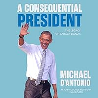 A Consequential President: The Legacy of Barack Obama A Consequential President: The Legacy of Barack Obama Audio CD Audible Audiobook Kindle Hardcover Paperback MP3 CD