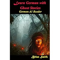 Learn German With Ghost Stories: German A1 Reader (German Graded Readers) (German Edition) Learn German With Ghost Stories: German A1 Reader (German Graded Readers) (German Edition) Paperback Kindle