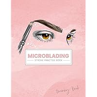 Microblading Stroke Practise: Training Book for New Microbladers | Over 1000 Brow Templates Inside