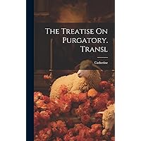 The Treatise On Purgatory. Transl (Italian Edition) The Treatise On Purgatory. Transl (Italian Edition) Hardcover Paperback