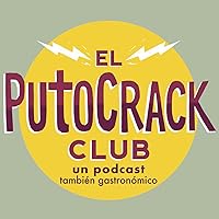 El PutoCrack Club (Un Podcast también gastronómico)