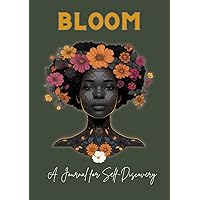 Bloom: A Journal For Self Growth and Discovery Bloom: A Journal For Self Growth and Discovery Hardcover Paperback