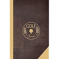 Golf Journal: Golf Log Book. Track & Record Every Swing on The Green. Perfect for Every Game. Ideal Gift for Golfers Golf Journal: Golf Log Book. Track & Record Every Swing on The Green. Perfect for Every Game. Ideal Gift for Golfers Hardcover Paperback