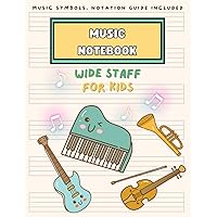 Write Your Own Music: 100 Pages Wide Staff Blank Sheet Music Journal with Manuscript Paper and Notation Guide for Kids